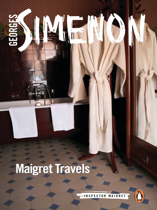 Title details for Maigret Travels by Georges Simenon - Available